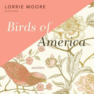 Digital Birds of America: Stories Lorrie Moore