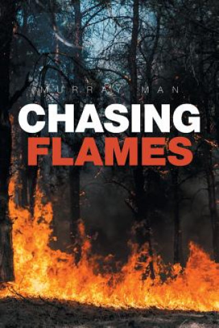 Knjiga Chasing Flames Murray Man