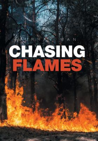 Knjiga Chasing Flames Murray Man