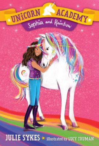 Könyv Unicorn Academy #1: Sophia and Rainbow Julie Sykes