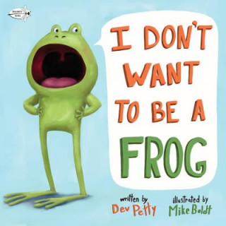 Book I Don't Want to Be a Frog Dev Petty