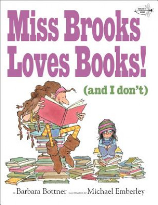 Carte Miss Brooks Loves Books (And I Don't) Barbara Bottner