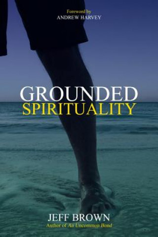 Könyv Grounded Spirituality Jeff Brown