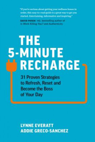 Książka The 5-Minute Recharge: 31 Proven Strategies to Refresh, Reset, and Become the Boss of Your Day Lynne Everatt