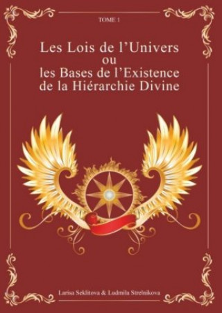 Könyv Les Lois de l'Univers ou les Bases de l'existence de la hiérarchie Divine Larisa Seklitova
