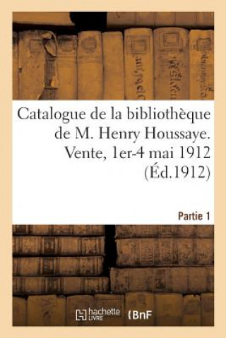 Carte Catalogue de la Bibliotheque de M. Henry Houssaye, Membre de l'Academie Francaise 
