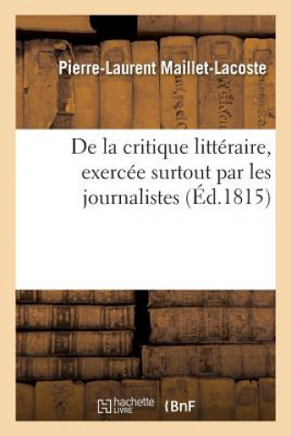 Carte de la Critique Litteraire, Exercee Surtout Par Les Journalistes MAILLET-LACOSTE-P L