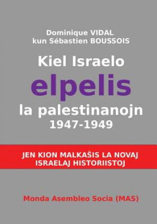 Carte Kiel Israelo elpelis la palestinanojn 1947-1949 DOMINIQUE VIDAL