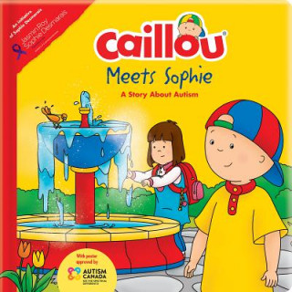 Kniha Caillou Meets Sophie: A Story about Autism Kim Thompson