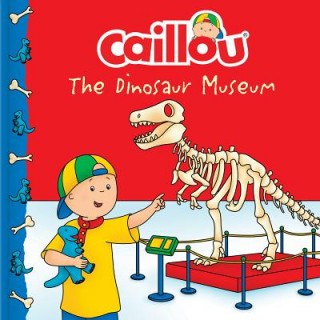 Kniha Caillou: The Dinosaur Museum Anne Paradis