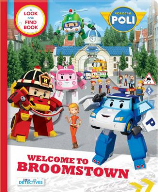 Kniha Robocar Poli: Welcome to Broomstown! A Look and Find Book (Little Detectives) Anne Paradis
