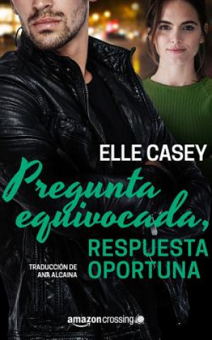 Kniha Pregunta equivocada, respuesta oportuna Elle Casey