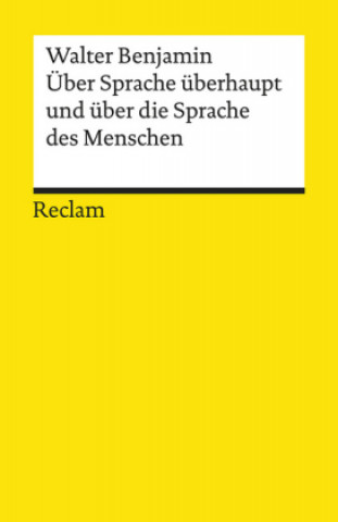 Kniha Über Sprache überhaupt und über die Sprache des Menschen Walter Benjamin