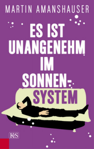 Kniha Es ist unangenehm im Sonnensystem Martin Amanshauser