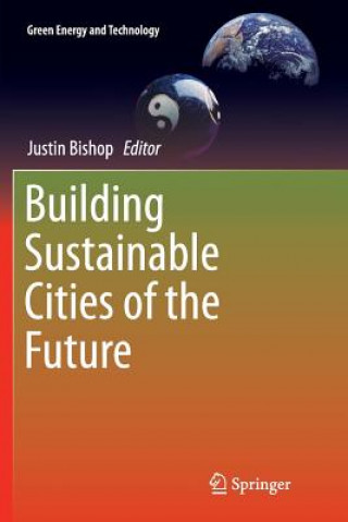 Knjiga Building Sustainable Cities of the Future JUSTIN BISHOP