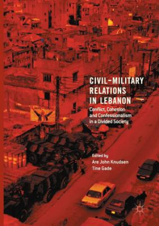 Book Civil-Military Relations in Lebanon ARE JOHN KNUDSEN