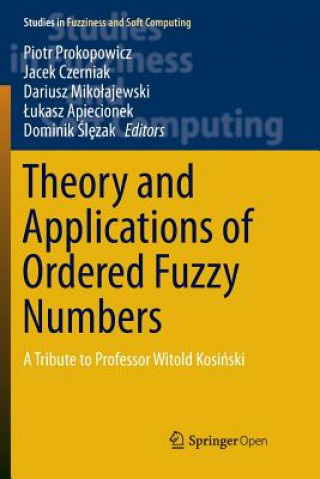 Kniha Theory and Applications of Ordered Fuzzy Numbers PIOTR PROKOPOWICZ