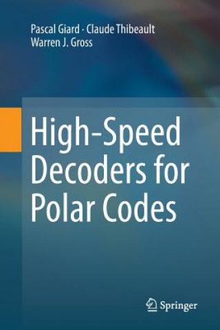 Knjiga High-Speed Decoders for Polar Codes PASCAL GIARD