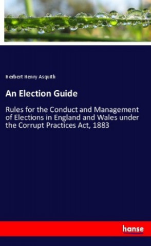 Knjiga An Election Guide Herbert Henry Asquith