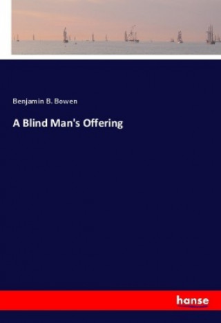 Book A Blind Man's Offering Benjamin B. Bowen