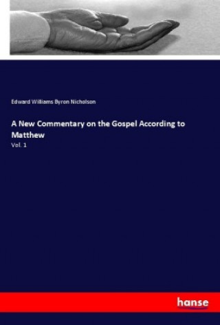 Kniha A New Commentary on the Gospel According to Matthew Edward Williams Byron Nicholson