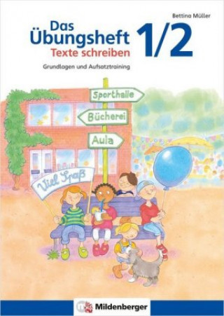 Könyv Das Übungsheft Texte schreiben 1./2. Schuljahr Bettina Müller