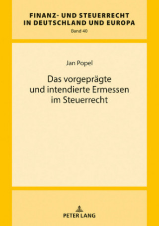 Buch Das Vorgepraegte Und Intendierte Ermessen Im Steuerrecht Jan Popel