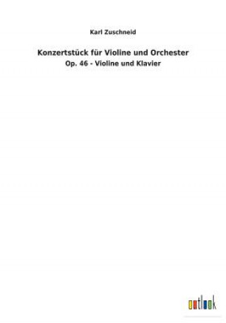 Kniha Konzertstuck fur Violine und Orchester Karl Zuschneid