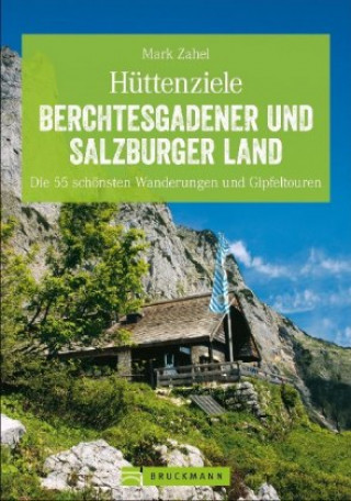 Kniha Hüttenziele Berchtesgadener und Salzburger Land Mark Zahel
