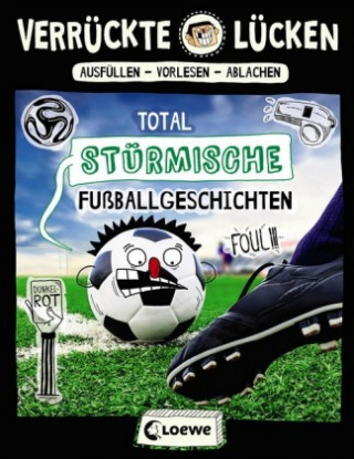 Carte Verrückte Lücken - Total stürmische Fußballgeschichten Jens Schumacher