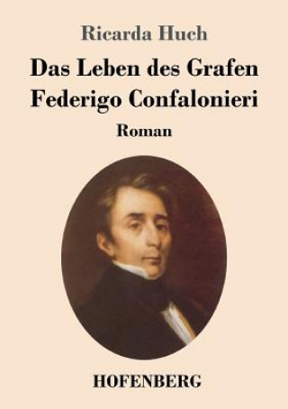 Kniha Leben des Grafen Federigo Confalonieri Ricarda Huch