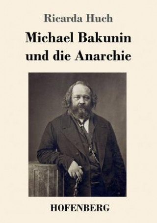 Książka Michael Bakunin und die Anarchie Ricarda Huch