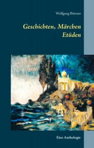 Kniha Geschichten, Märchen Etüden Wolfgang Büttner