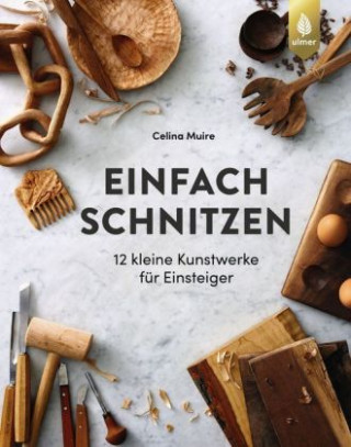 Kniha Einfach schnitzen Celina Muire