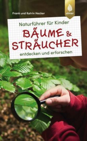 Carte Naturführer für Kinder: Bäume und Sträucher Frank und Katrin Hecker