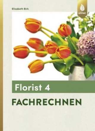 Kniha Florist 4. Fachrechnen Elisabeth Birk