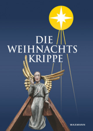 Kniha Die Weihnachtskrippe Landesgemeinschaft der Krippenfreunde in Rheinland und Westfalen e. V.