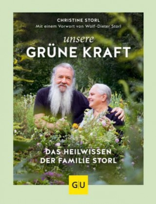 Kniha Unsere grüne Kraft - das Heilwissen der Familie Storl Christine Storl