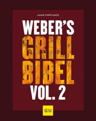 Carte Weber's Grillbibel Vol. 2 Jamie Purviance
