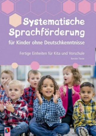 Kniha Systematische Sprachförderung für Kinder ohne Deutschkenntnisse Kerstin Tieste