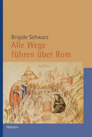 Kniha Alle Wege führen über Rom Brigide Schwarz