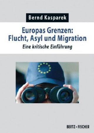 Buch Europas Grenzen: Flucht, Asyl und Migration Bernd Kasparek