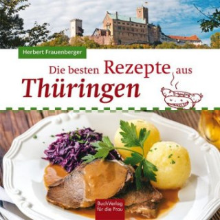 Könyv Die besten Rezepte aus Thüringen Herbert Frauenberger