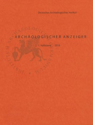 Buch Archäologischer Anzeiger 2018. Halbbd.1 Friederike Fless