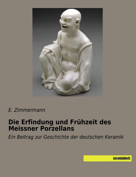 Carte Die Erfindung und Frühzeit des Meissner Porzellans E. Zimmermann
