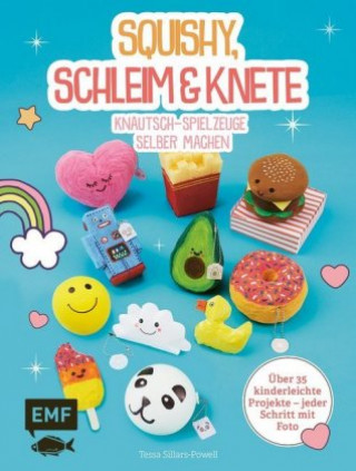 Книга Squishy, Schleim & Knete - Knautsch-Spielzeuge selber machen Tessa Sillars-Powell