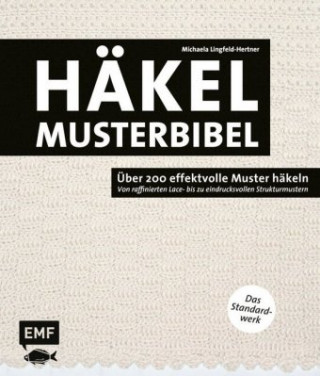 Książka Die Häkelmusterbibel - Über 200 effektvolle Muster häkeln Michaela Lingfeld-Hertner