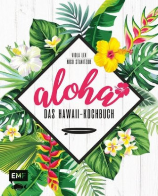 Книга Aloha - Das Hawaii-Kochbuch Viola Lex