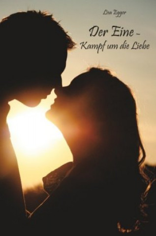 Kniha Der Eine Kampf um die Liebe Lisa Egger