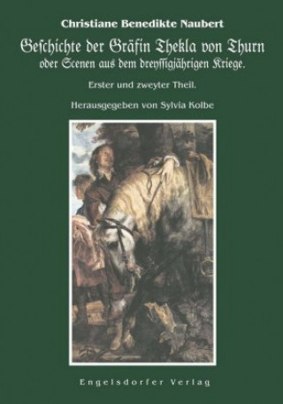 Livre Geschichte der Gräfin Thekla von Thurn oder Scenen aus dem dreyssigjährigen Kriege Christiane Benedikte Naubert